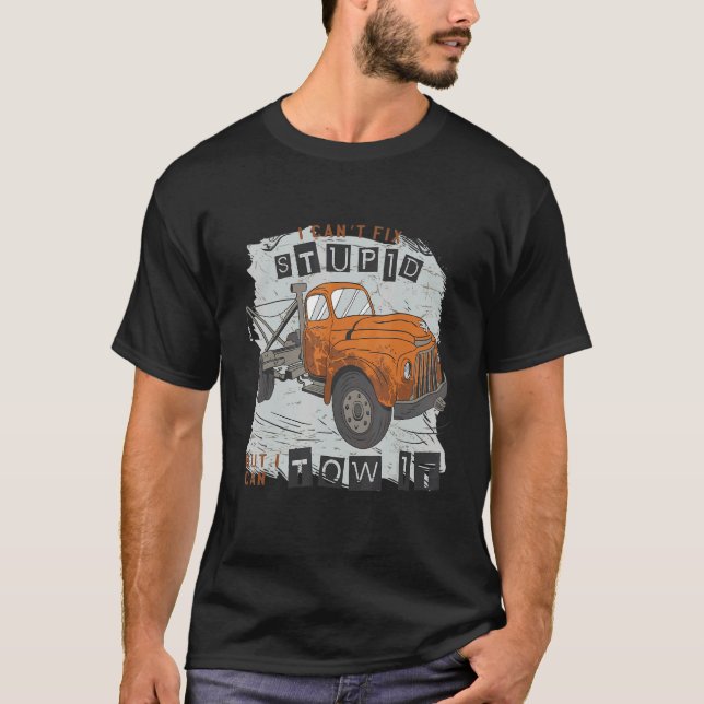 I can't fix stupid but I can tow it 13 T Shirt (Framsida)