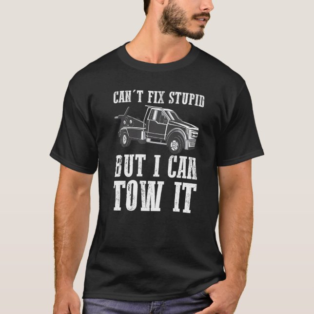 I can't fix stupid but I can tow it  4 T Shirt (Framsida)