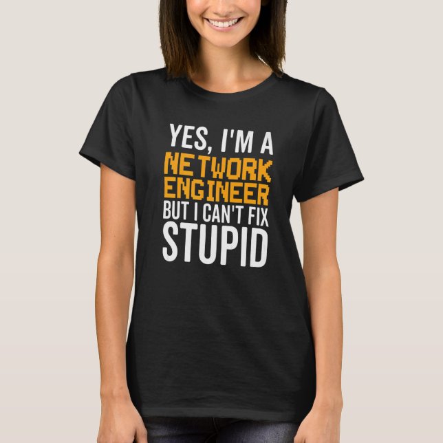 I Can't Fix Stupid - Funny Network Engineer Premiu T Shirt (Framsida)