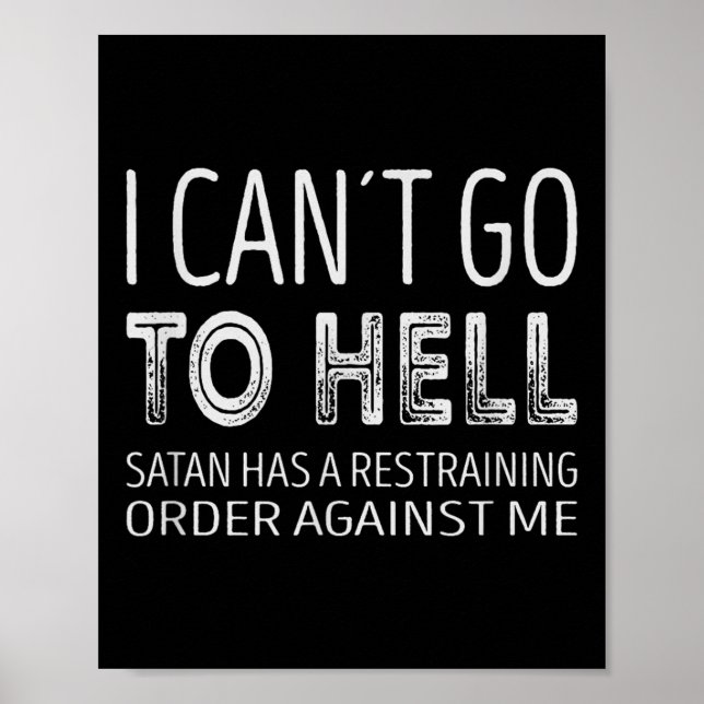 I Cant Go To Hell. Satan Has A Restraining Order A Poster (Framsidan)
