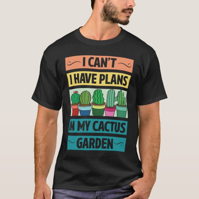 I Can't Have Plans In My Cactus Garden  Cute Plant T Shirt (Framsida)