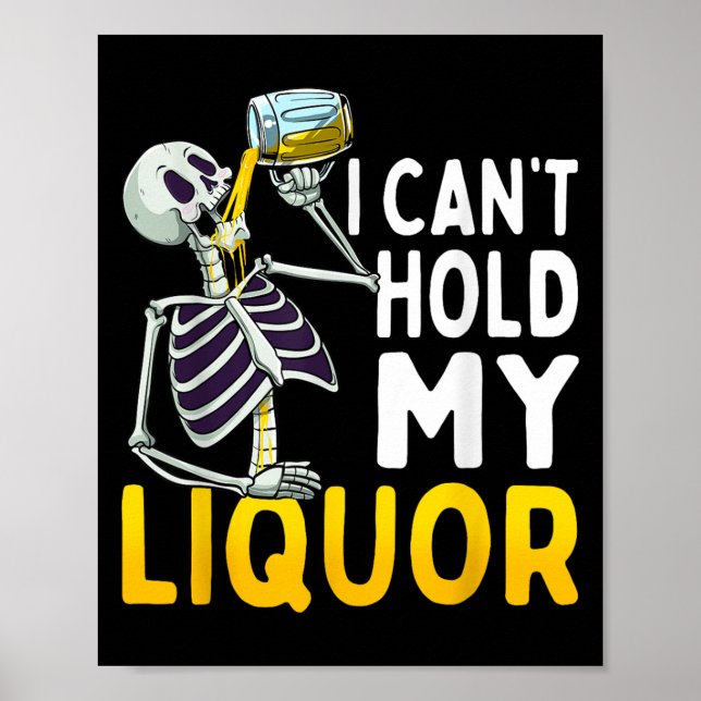 I Cant Hold My Liquor Funny Halloween Skeleton Dri Poster (Framsidan)