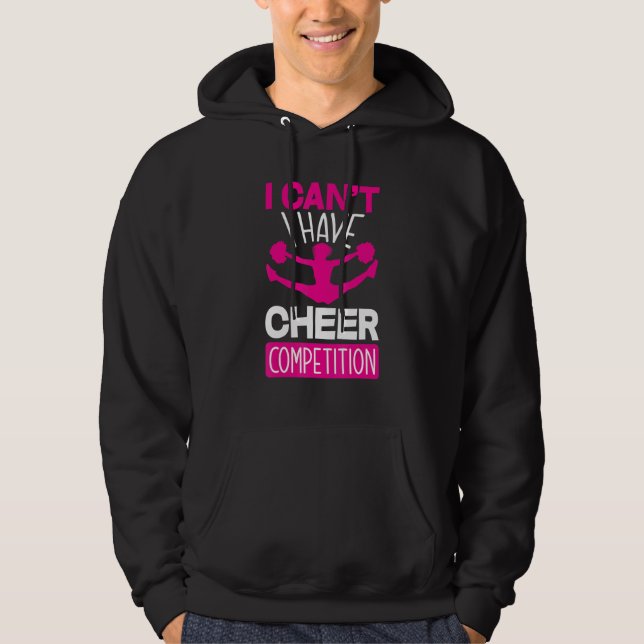 I Can't I Have Cheer Competition   Cheerleading Hoodie (Framsida)