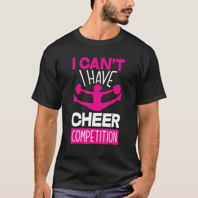 I Can't I Have Cheer Competition   Cheerleading T Shirt (Framsida)