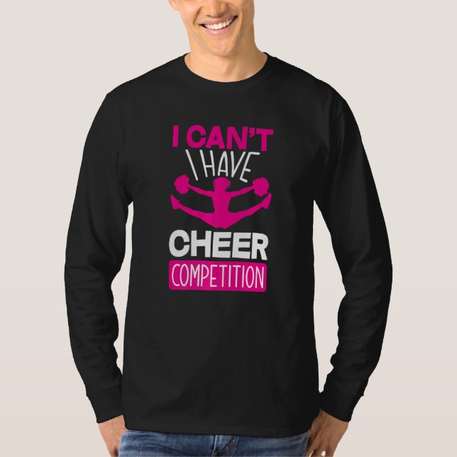 I Can't I Have Cheer Competition  Cheerleading T Shirt (Framsida)