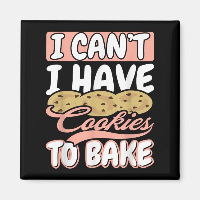 I Cant I Have Cookies To Bake Cupcake Baking  Magnet (Framsidan)