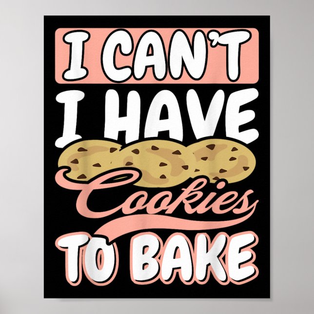 I Cant I Have Cookies To Bake Cupcake Baking  Poster (Framsidan)