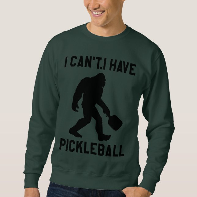  I Can't I Have Pickleball - Bigfoot Funny Lång Ärmad Tröja (Framsida)