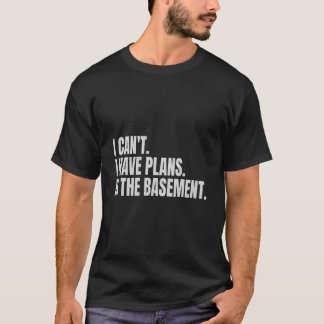 I Can'T I Have Plans In The Baset Tool Workshop Di T Shirt