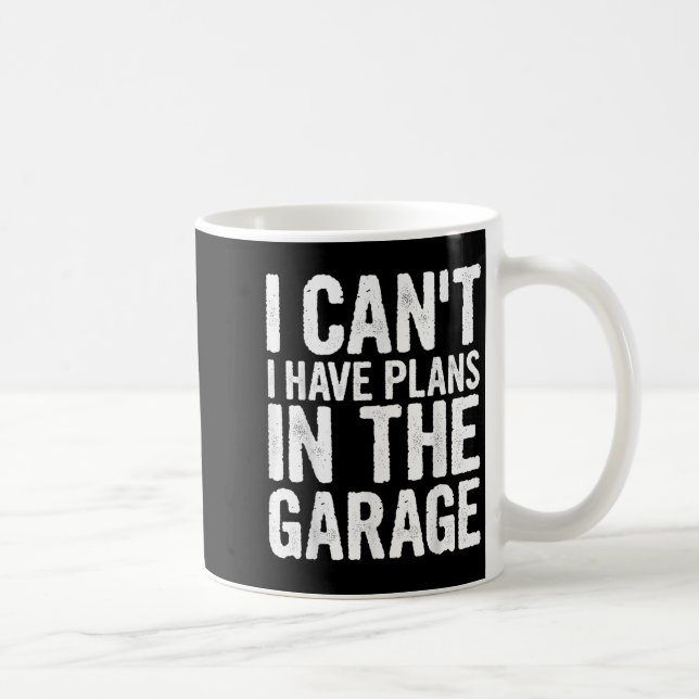 I Cant I Have Plans In The Garage  Kaffemugg (Höger)