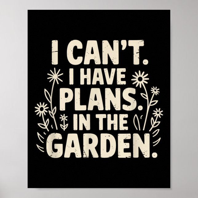 I Can't. I Have Plans. In The Garden. Plant Lover  Poster (Framsidan)