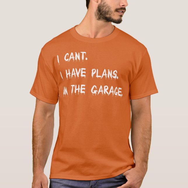 I Cant I Have Plans Inhe Garage Car Mechanic girl T Shirt (Framsida)