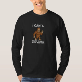 I Can't I Have Plans with Bigfoot Funny Sasquatch T Shirt