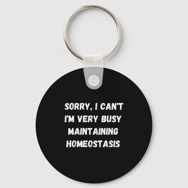 I Can't, I'm Busy Maintaining Homeostasis  Nyckelring (Framsida)