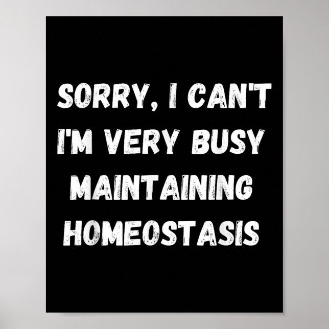 I Can't, I'm Busy Maintaining Homeostasis  Poster (Framsidan)