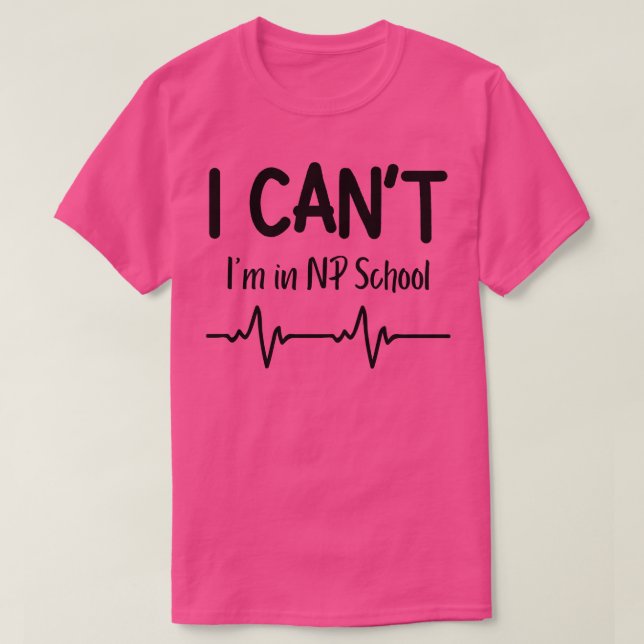 I Cant Im i NP School Nurse Practitioner Gift T Shirt (Design framsida)