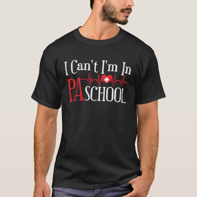 I cant Im in PA School Physician Assistant Student T Shirt (Framsida)