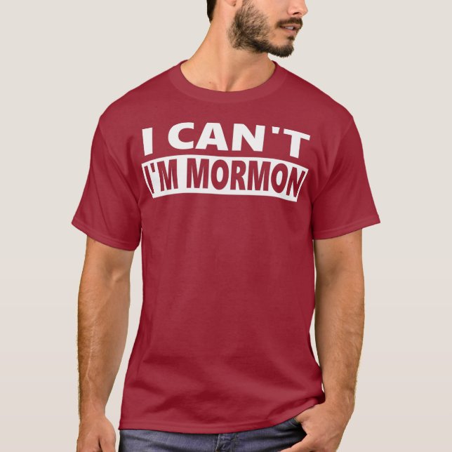 I Cant Im Mormon Funny LDS T Shirt (Framsida)