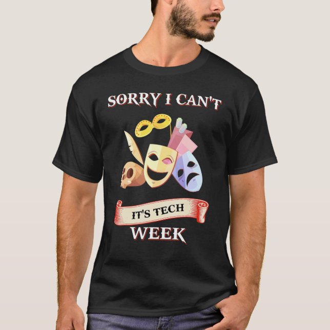 I Can't It's Tech Week Theatre T Shirt (Framsida)