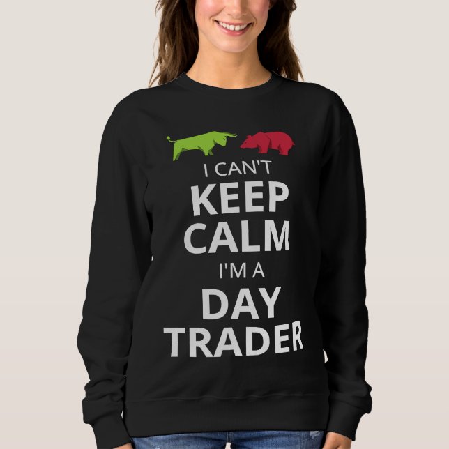 I CAN'T KEEP CALM I'M A DAY TRADER  DAY TRADING T SHIRT (Framsida)