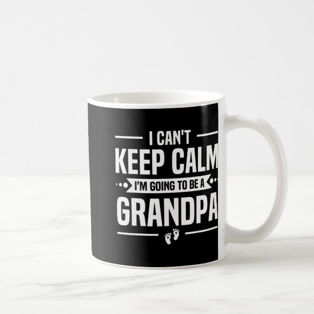 I Can't Keep Calm I'm Going To Be A Grandpa  Kaffemugg (Höger)
