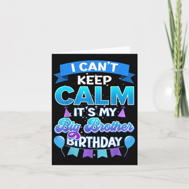 I Cant Keep Calm Its My Big Brother Birthday Shirt Kort (Framsida)