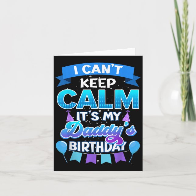 I Cant Keep Calm Its My Daddy Birthday Shirt Bday  Kort (Framsida)