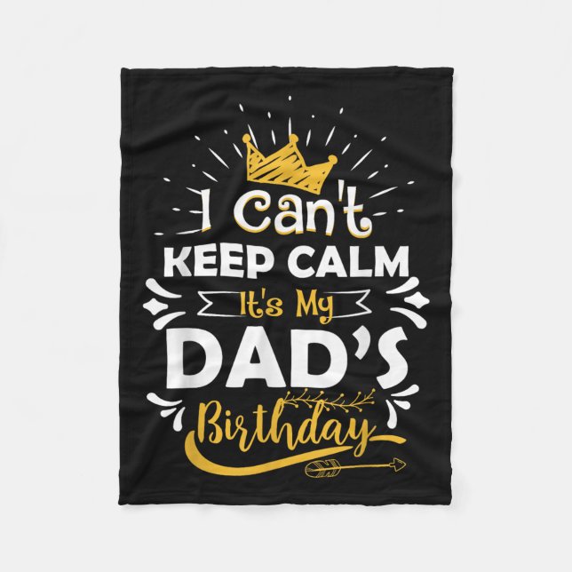 I Cant Keep Calm Its My Dad's Birthday Funny Famil Fleecefilt (Framsidan)
