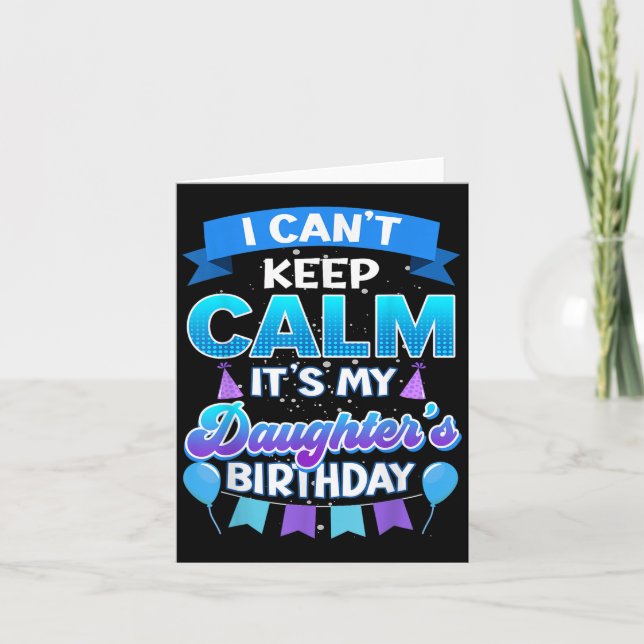 I Cant Keep Calm Its My Daughter Birthday Shirt Bd Kort (Framsida)