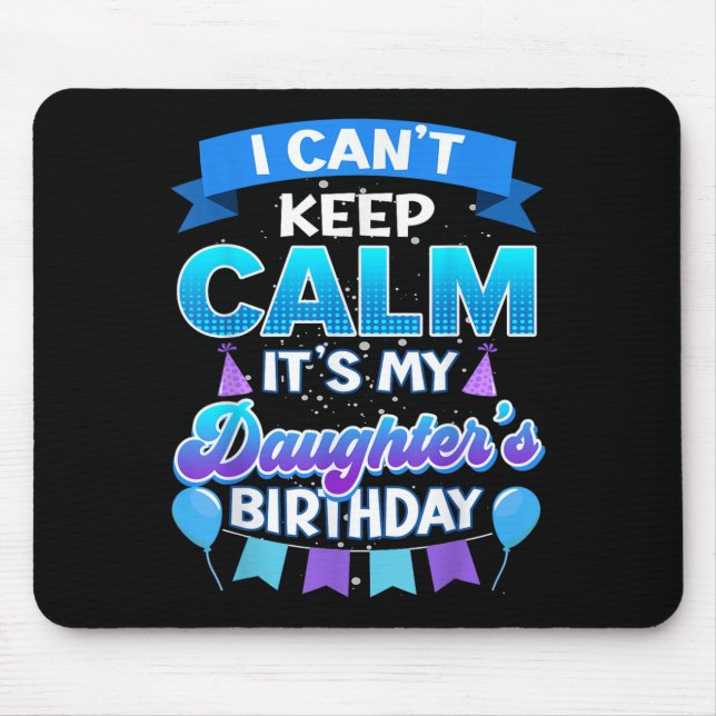 I Cant Keep Calm Its My Daughter Birthday Shirt Bd Musmatta (Framsidan)
