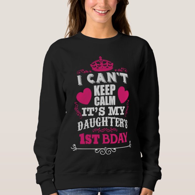 I CAN'T KEEP CALM IT'S MY DAUGHTER'S 1ST BDAY T SHIRT (Framsida)