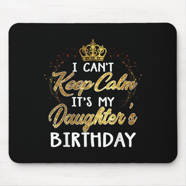 I Cant Keep Calm Its My Daughters Birthday Gift  Musmatta (Framsidan)