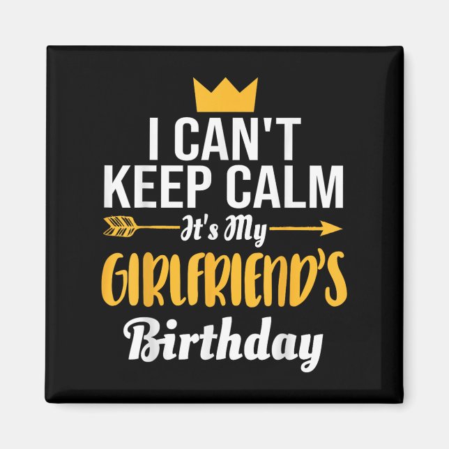 I Cant Keep Calm Its My Girlfriend's Birthday  Magnet (Framsidan)