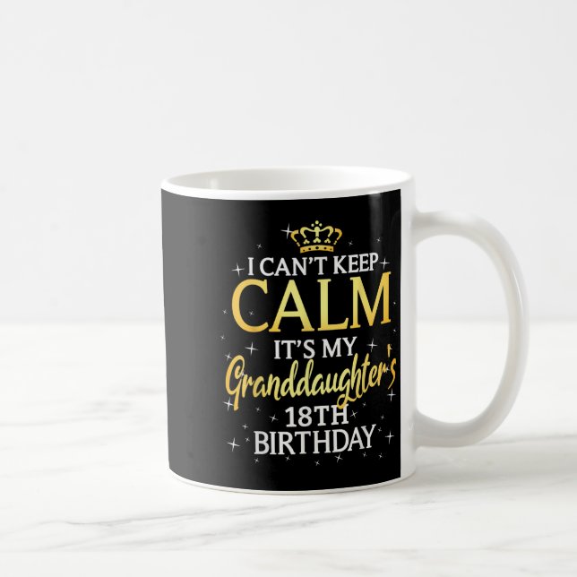 I Cant Keep Calm Its My Granddaughter 18th Birthda Kaffemugg (Höger)