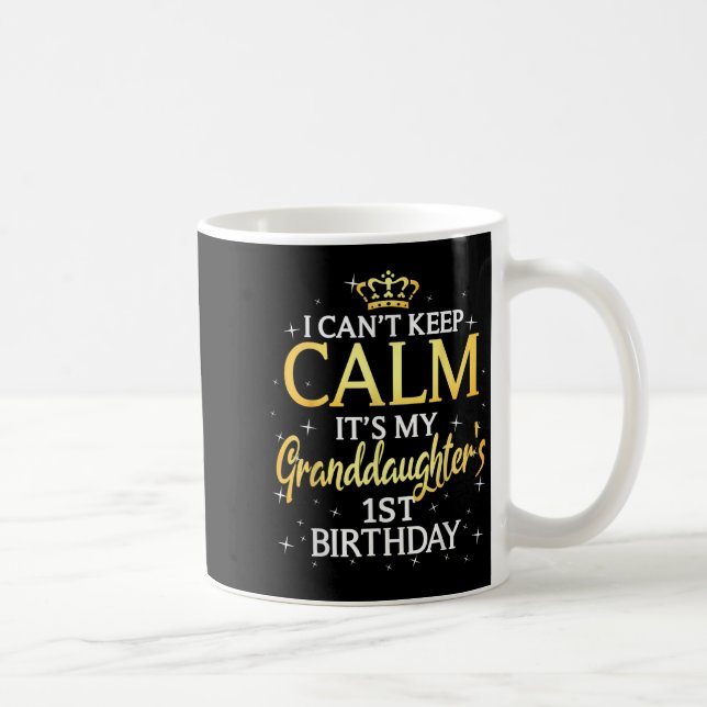 I Cant Keep Calm Its My Granddaughter 1st Birthday Kaffemugg (Höger)
