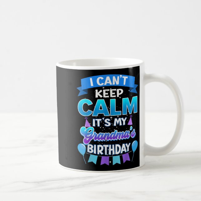 I Cant Keep Calm Its My Grandma Birthday Shirt Bda Kaffemugg (Höger)