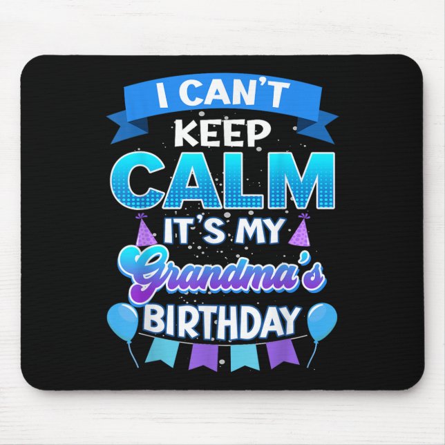 I Cant Keep Calm Its My Grandma Birthday Shirt Bda Musmatta (Framsidan)
