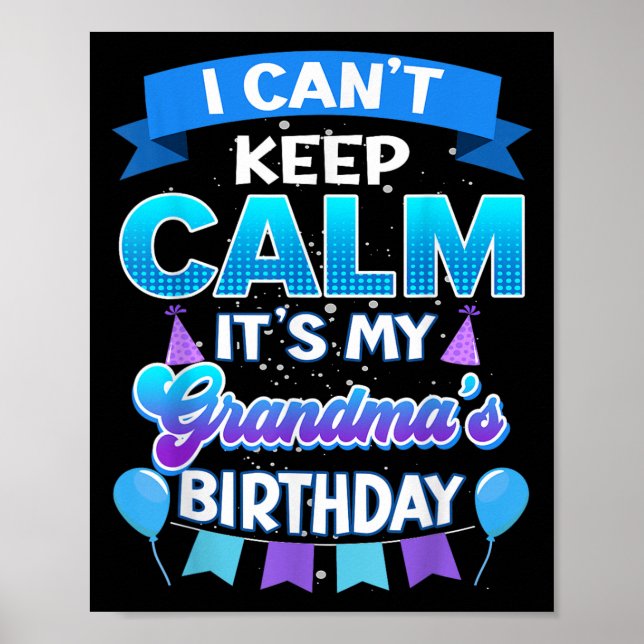 I Cant Keep Calm Its My Grandma Birthday Shirt Bda Poster (Framsidan)