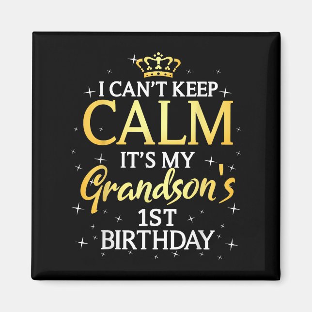 I Cant Keep Calm Its My Grandson 1st Birthday Part Magnet (Framsidan)