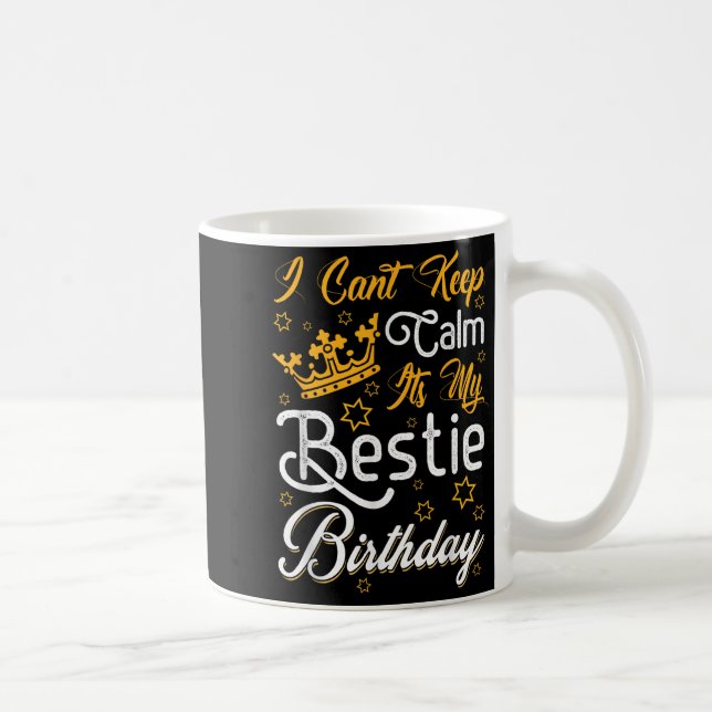 I Cant Keep Calm Its My Ie Birthday Funny Bff Bday Kaffemugg (Höger)