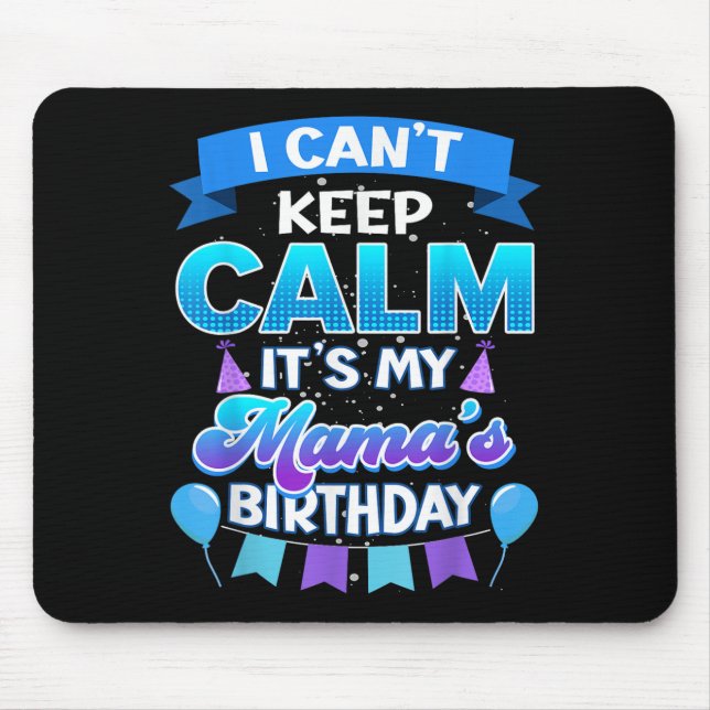 I Cant Keep Calm Its My Mama Birthday Shirt Bday  Musmatta (Framsidan)