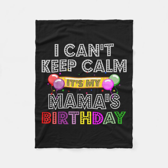 I Cant Keep Calm Its My Mama's Birthday  Fleecefilt (Framsidan)