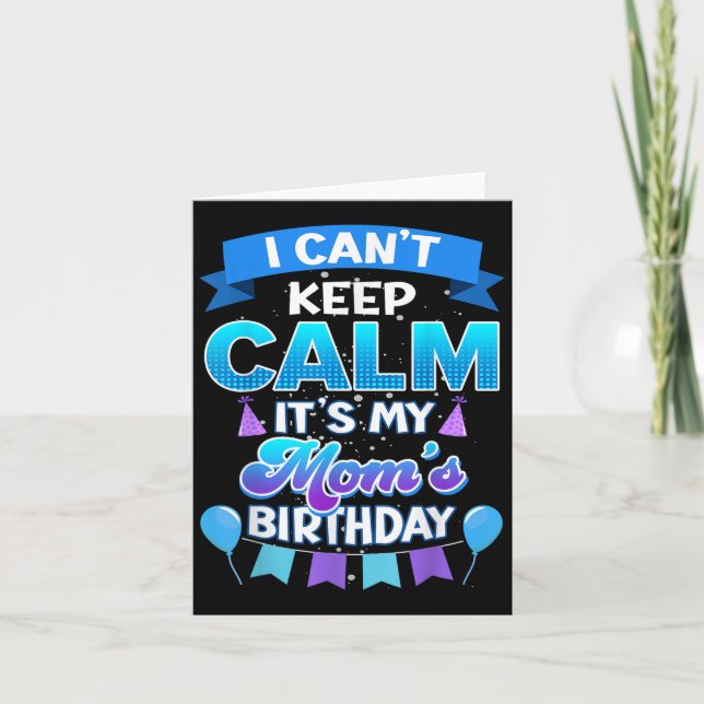 I Cant Keep Calm Its My Mom Birthday Shirt Bday  Kort (Framsida)