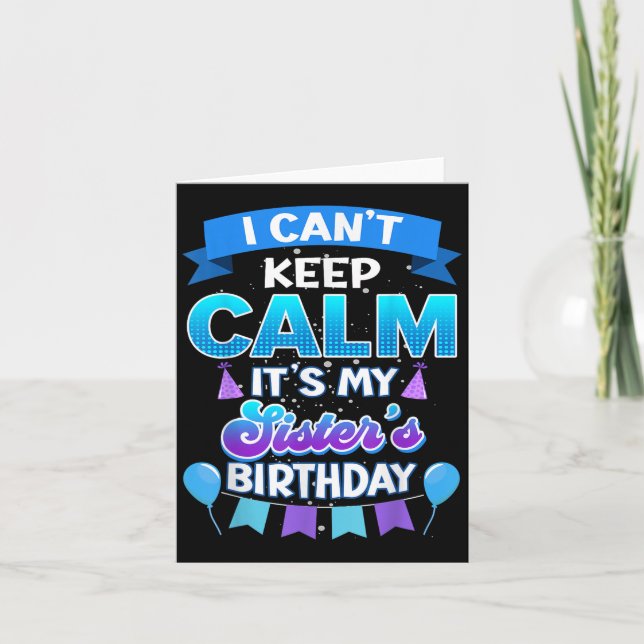 I Cant Keep Calm Its My Sister Birthday Shirt Bday Kort (Framsida)