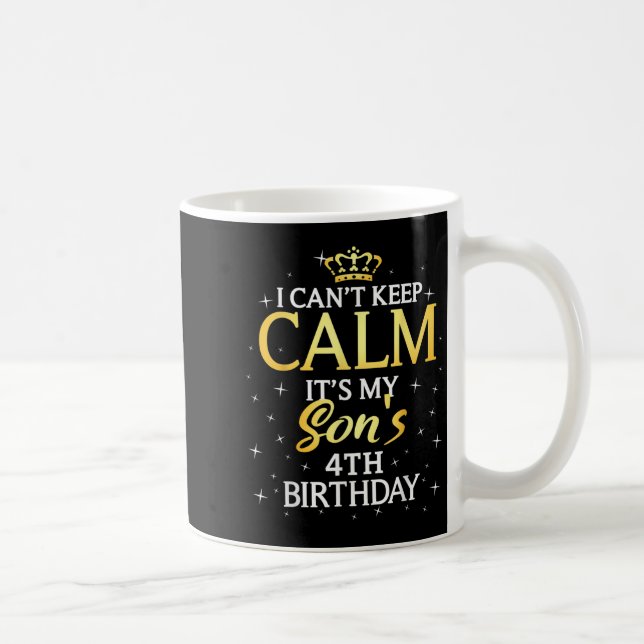 I Cant Keep Calm Its My Son 4th Birthday Party  Kaffemugg (Höger)