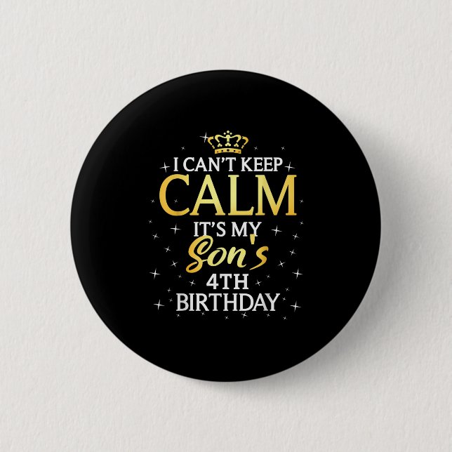 I Cant Keep Calm Its My Son 4th Birthday Party  Knapp (Framsida)