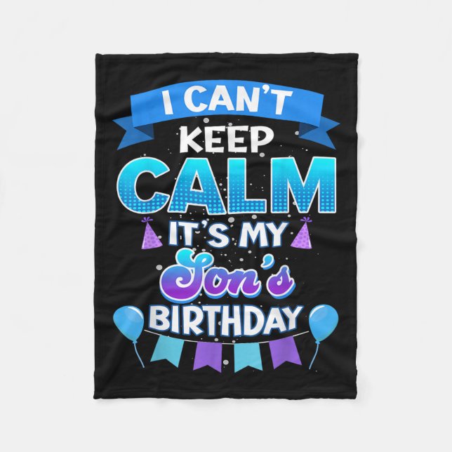 I Cant Keep Calm Its My Son Birthday Shirt Bday  Fleecefilt (Framsidan)
