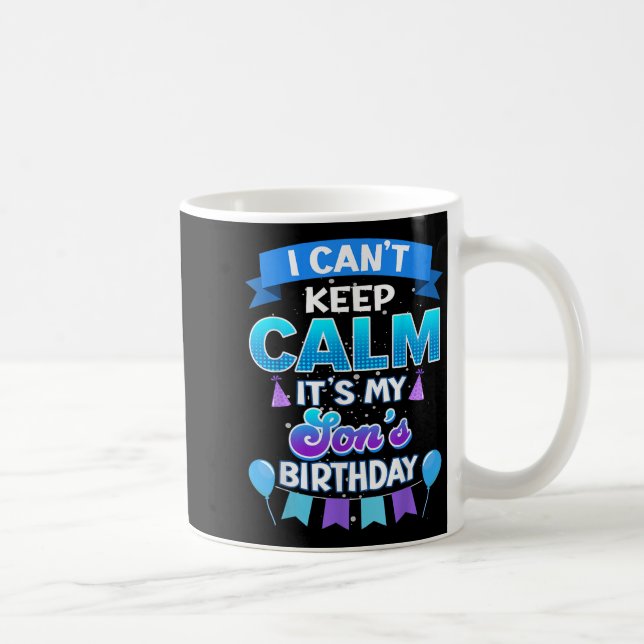 I Cant Keep Calm Its My Son Birthday Shirt Bday  Kaffemugg (Höger)
