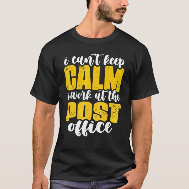 I Can't Keep Calm Mailman Postal Worker Mail Carri T Shirt (Framsida)