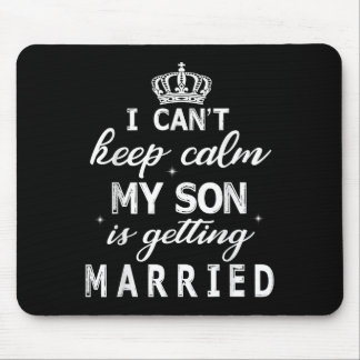 I Can't Keep Calm My Son Is Getting Married Happy  Musmatta